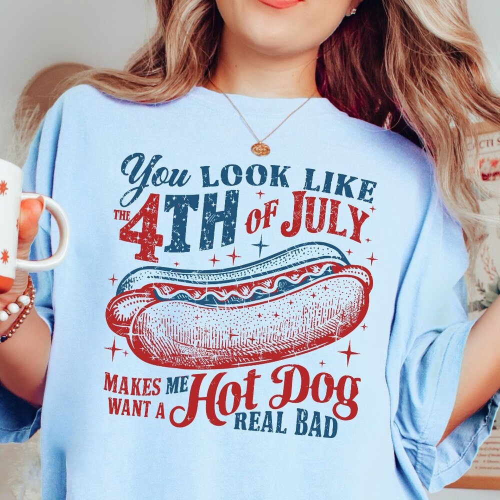 NEW Womens You Look Like the Fourth of July Makes Me Want a Hot Dog Graphic Tee